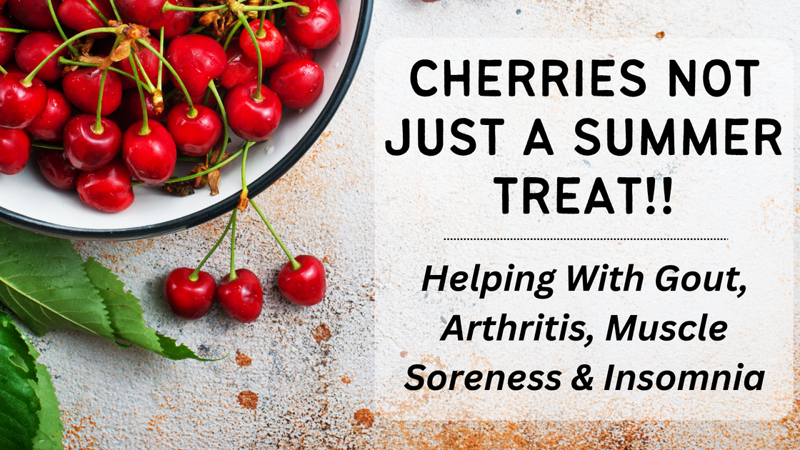 Cherries Not Just A Summer Treat!! Helping With Gout, Arthritis, Muscl