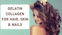 Gelatin Collagen For Hair, Skin And Nails
