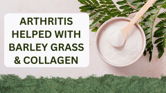 Arthritis Helped With Barley Grass And Collagen