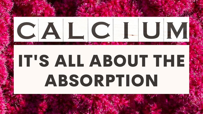 Calcium- It's All About The Absorption