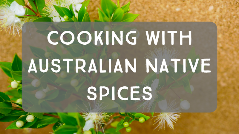 Cooking with Australian Native Spices