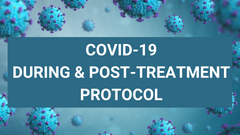 COVID-19: During and Post-Treatment Protocol