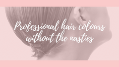 Professional Hair Colours Without the Nasties