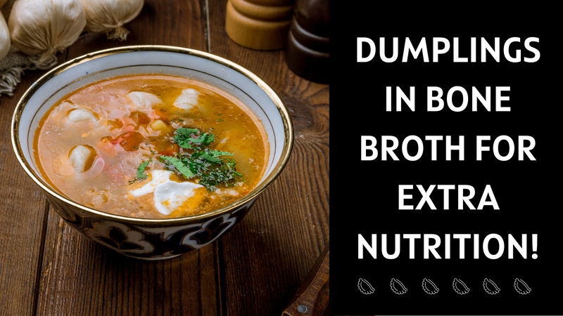 Dumplings In Bone Broth For Extra Nutrition!