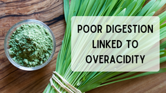 POOR DIGESTION LINKED TO OVERACIDITY