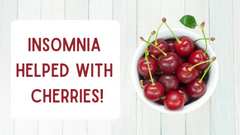 Insomnia Helped With Cherries