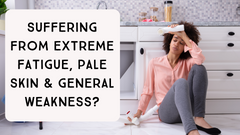 Suffering from extreme fatigue, pale skin, and general weakness?