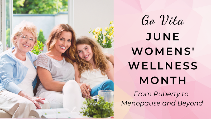 June Womens' Wellness Month. From Puberty To Menopause and Beyond
