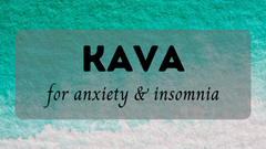 Kava For Anxiety & Insomnia