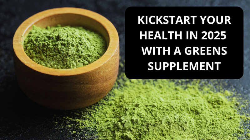 Kickstart Your Health In 2025 With A Greens Supplement