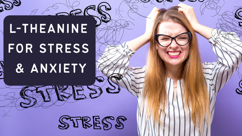 L-Theanine For Stress And Anxiety