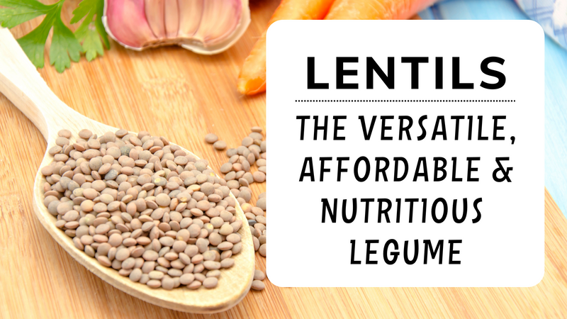 Lentils- The Versatile, Affordable & Nutritious Legume