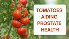 Tomatoes Aiding Prostate Health
