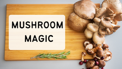 Mushroom Magic