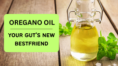 Oregano- Your Gut's New Bestfriend