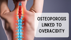 OSTEOPOROSIS LINKED TO OVERACIDITY