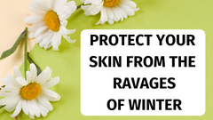 Protect Your Skin From The Ravages Of Winter