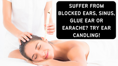 Suffer From Blocked Ears, Sinus, Glue Ear, Or Earache? Try Ear Candling?