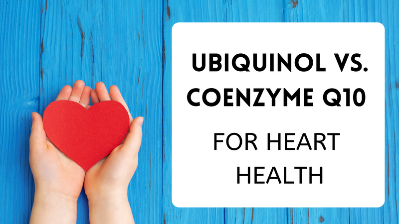 Ubiquinol vs CoQ10 For Heart Health