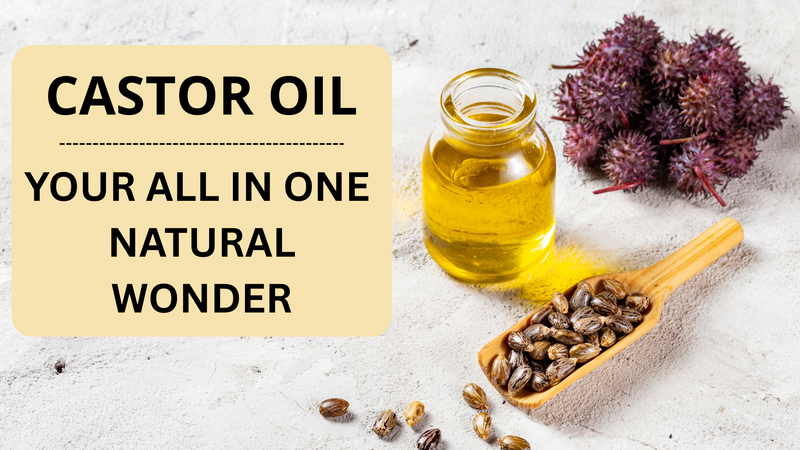 Castor Oil: Your All-In-One Natural Wonder