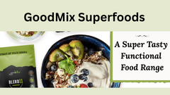 GoodMix Superfoods - A Super Tasty Functional Food Range