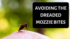 Avoiding the Dreaded Mozzie Bites