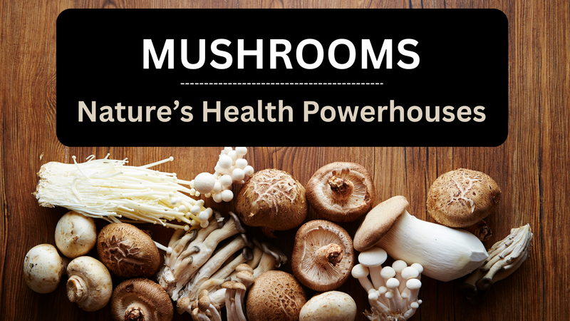 Mushrooms: Nature's Health Powerhouses