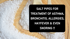 Salt Pipes For Treatment of Asthma, Bronchitis, Allergies, Hayfever And Even Snoring!!